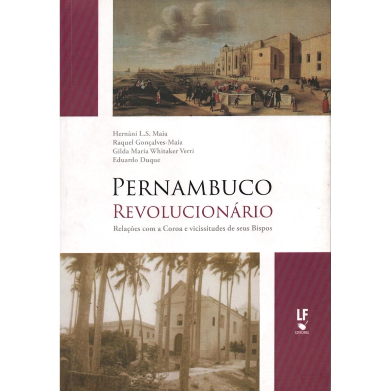 PERNAMBUCO REVOLUCIONÁRIO: RELAÇÕES COM A COROA E VICISSITUDES DE SEUS BISPOS
