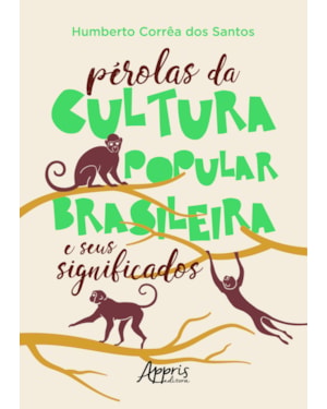 PÉROLAS DA CULTURA POPULAR BRASILEIRA E SEUS SIGNIFICADOS