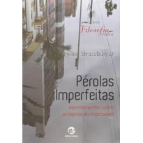 PÉROLAS IMPERFEITAS - APONTAMENTOS SOBRE AS LÓGICAS DO IMPROVÁVEL