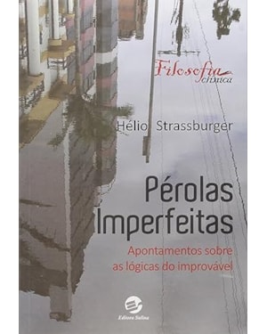 PÉROLAS IMPERFEITAS - APONTAMENTOS SOBRE AS LÓGICAS DO IMPROVÁVEL