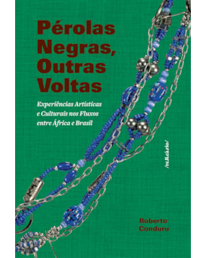 PÉROLAS NEGRAS, OUTRAS VOLTAS: EXPERIÊNCIAS ARTÍSTICAS E CULTURAIS NOS FLUXOS ENTRE ÁFRICA E BRASIL