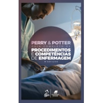 PERRY & POTTER GUIA COMPLETO DE PROCEDIMENTOS E COMPETÊNCIAS DE ENFERMAGEM