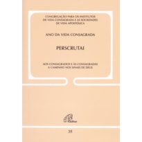 PERSCRUTAI AOS CONSAGRADOS E ÀS CONSAGRADAS - DOC. 35: A CAMINHO NOS SINAIS DE DEUS