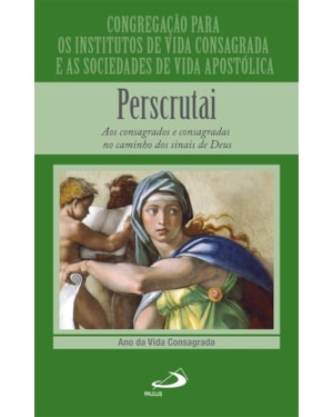 PERSCRUTAI - AOS CONSAGRADOS E CONSAGRADAS NO CAMINHOS DOS SINAIS DE DEUS