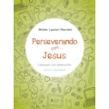 PERSEVERANDO COM JESUS - CATEQUIZANDO: CATEQUES...