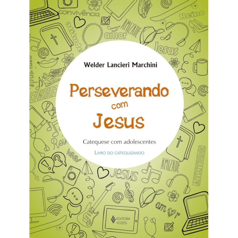 PERSEVERANDO COM JESUS - CATEQUIZANDO: CATEQUESE COM ADOLESCENTES