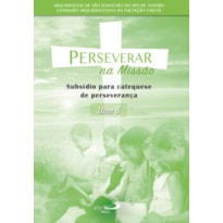 PERSEVERAR NA MISSÃO - SUBSÍDIO PARA CATEQUESE DE PERSEVERANÇA - LIVRO 5