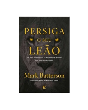 Persiga o seu leão: Se seus sonhos não te assustam é porque são pequenos demais