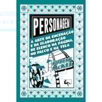 PERSONAGEM: A ARTE DA ENCENAÇÃO E DA ELABORAÇÃO DE ELENCO NA PÁGINA, NO PALCO E NA TELA