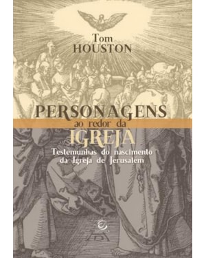 Personagens ao redor da Igreja: Testemunhas do nascimento da igreja de Jerusalém