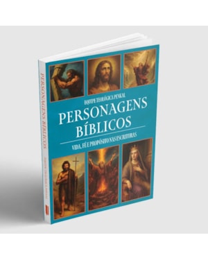 PERSONAGENS BÍBLICOS - VIDA, FÉ E PROPÓSITOS NAS ESCRITURAS | EQUIPE TEOLÓGICA PENKAL