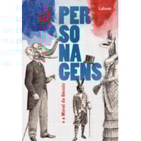 PERSONAGENS E A MORAL DO SÉCULO