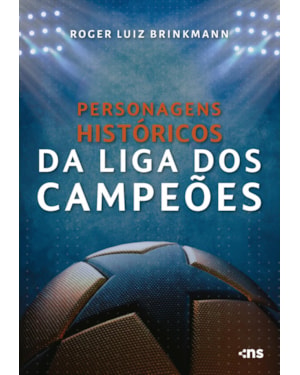 PERSONAGENS HISTÓRICOS DA LIGA DOS CAMPEÕES