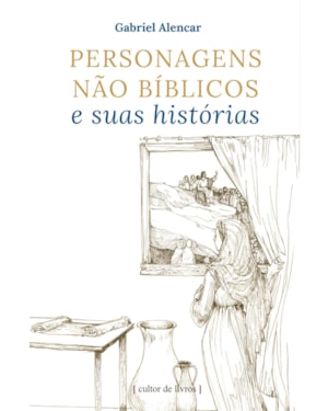 PERSONAGENS NÃO BÍBLICOS E SUAS HISTÓRIAS