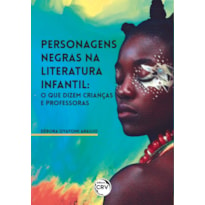 PERSONAGENS NEGRAS NA LITERATURA INFANTIL: O QUE DIZEM CRIANÇAS E PROFESSORAS