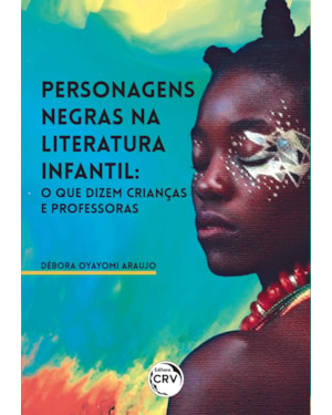 PERSONAGENS NEGRAS NA LITERATURA INFANTIL: O QUE DIZEM CRIANÇAS E PROFESSORAS
