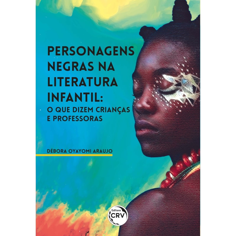 PERSONAGENS NEGRAS NA LITERATURA INFANTIL: O QUE DIZEM CRIANÇAS E PROFESSORAS