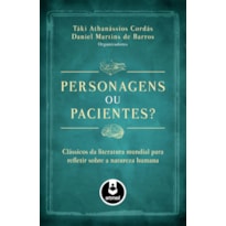 PERSONAGENS OU PACIENTES?: CLÁSSICOS DA LITERATURA MUNDIAL PARA REFLETIR SOBRE A NATUREZA HUMANA