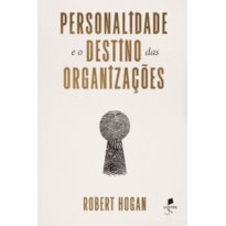 PERSONALIDADE E O DESTINO DAS ORGANIZAÇÕES