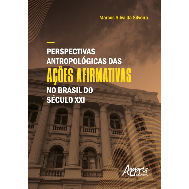 PERSPECTIVAS ANTROPOLÓGICAS DAS AÇÕES AFIRMATIVAS NO BRASIL DO SÉCULO XXI