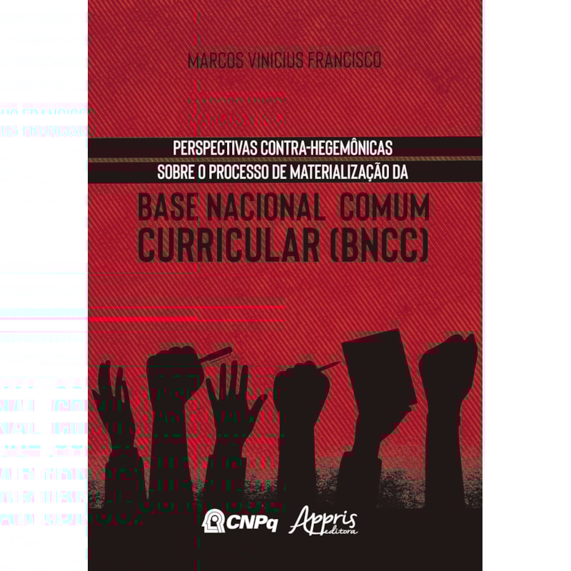 PERSPECTIVAS CONTRA-HEGEMÔNICAS SOBRE O PROCESSO DE MATERIALIZAÇÃO DA BASE NACIONAL COMUM CURRICULAR (BNCC)