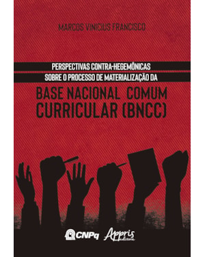 PERSPECTIVAS CONTRA-HEGEMÔNICAS SOBRE O PROCESSO DE MATERIALIZAÇÃO DA BASE NACIONAL COMUM CURRICULAR (BNCC)