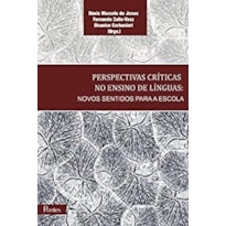 PERSPECTIVAS CRÍTICAS NO ENSINO DE LÍNGUAS - NOVOS SENTIDOS PARA A ESCOLA