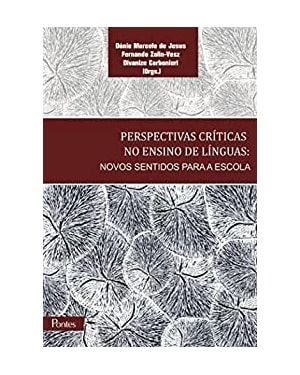 PERSPECTIVAS CRÍTICAS NO ENSINO DE LÍNGUAS - NOVOS SENTIDOS PARA A ESCOLA