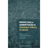 PERSPECTIVAS DA ADMINISTRAÇÃO EM SEGURANÇA PÚBLICA NO BRASIL