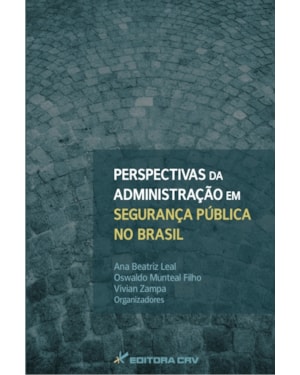 PERSPECTIVAS DA ADMINISTRAÇÃO EM SEGURANÇA PÚBLICA NO BRASIL
