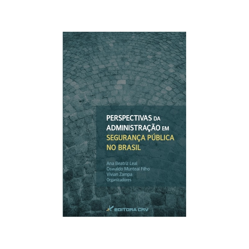 PERSPECTIVAS DA ADMINISTRAÇÃO EM SEGURANÇA PÚBLICA NO BRASIL