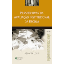 PERSPECTIVAS DA AVALIAÇÃO INSTITUCIONAL DA ESCOLA VOL. VI