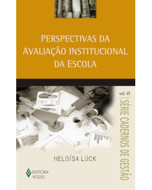 PERSPECTIVAS DA AVALIAÇÃO INSTITUCIONAL DA ESCOLA VOL. VI