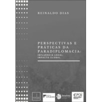 PERSPECTIVAS E PRÁTICAS DA PARADIPLOMACIA: INFLUÊNCIA LOCAL, IMPACTO GLOBAL