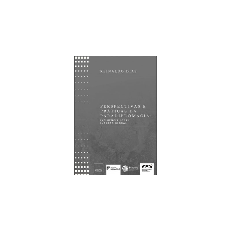 PERSPECTIVAS E PRÁTICAS DA PARADIPLOMACIA: INFLUÊNCIA LOCAL, IMPACTO GLOBAL