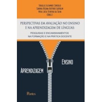 PERSPECTIVAS EM AVALIAÇÃO NO ENSINO E NA APRENDIZAGEM DE LÍNGUAS: PESQUISAS E ENCAMINHAMENTOS NA FORMAÇÃO E NA PRÁTICA