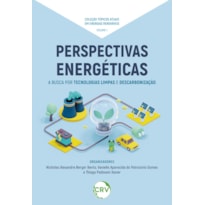 PERSPECTIVAS ENERGÉTICAS: A BUSCA POR TECNOLOGIAS LIMPAS E DESCARBONIZAÇÃO