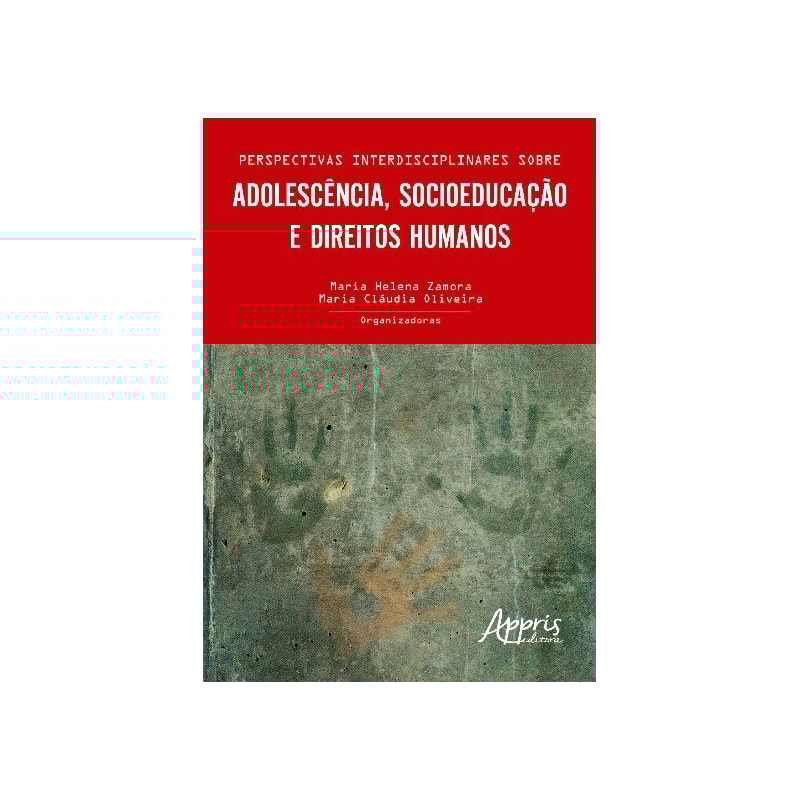 PERSPECTIVAS INTERDISCIPLINARES SOBRE ADOLESCÊNCIA, SOCIOEDUCAÇÃO E DIREITOS HUMANOS