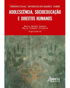 PERSPECTIVAS INTERDISCIPLINARES SOBRE ADOLESCÊNCIA, SOCIOEDUCAÇÃO E DIREITOS HUMANOS