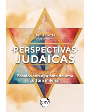 PERSPECTIVAS JUDAICAS: ENSAIOS SOB O PRISMA DE UMA CULTURA MILENAR
