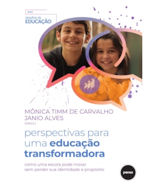 PERSPECTIVAS PARA UMA EDUCAÇÃO TRANSFORMADORA: COMO UMA ESCOLA PODE INOVAR SEM PERDER SUA IDENTIDADE E PROPÓSITO