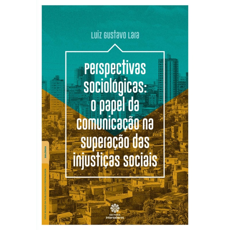 PERSPECTIVAS SOCIOLÓGICAS:: O PAPEL DA COMUNICAÇÃO NA SUPERAÇÃO DAS INJUSTIÇAS SOCIAIS