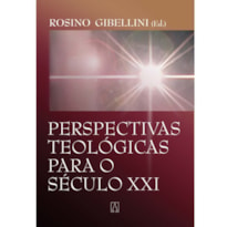 PERSPECTIVAS TEOLOGICAS PARA O SECULO XXI