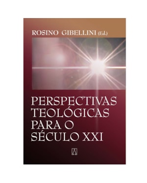 PERSPECTIVAS TEOLOGICAS PARA O SECULO XXI