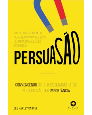 Persuasão: convencendo os outros quando fatos parecem não ter importância