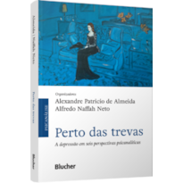 Perto das trevas: a depressão em seis perspectivas psicanalíticas