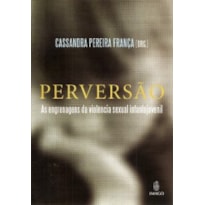 Perversão: As engrenagens da violência sexual infantojuvenil