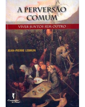 PERVERSAO COMUM, A - VIVER JUNTOS SEM OUTRO