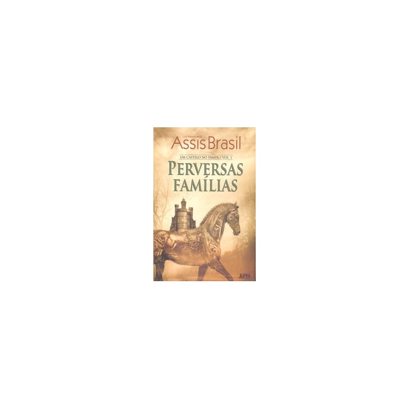 Perversas famílias: um castelo no pampa, volume 1