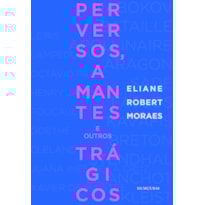 PERVERSOS, AMANTES E OUTROS TRÁGICOS